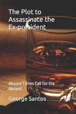 The Plot to Assassinate the Ex-president