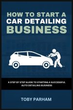 How to Start a Car Detailing Business