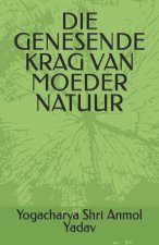 DIE GENESENDE KRAG VAN MOEDER NATUUR