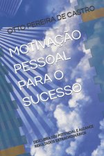 MOTIVAÇÃO PESSOAL PARA O SUCESSO