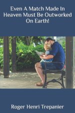 Even A Match Made In Heaven Must Be Outworked On Earth!