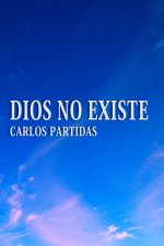 DIOS NO EXISTE