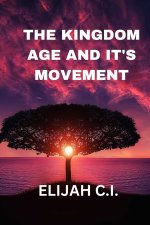 THE KINGDOM AGE AND IT'S MOVEMENTS
