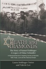 Death & Diamonds. The Story of Samuel Soldinger. A Legacy of Oskar Schindler