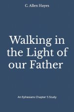 Walking in the Light of our Father Ephesians Chapter 5