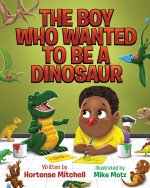 The Boy Who Wanted to be a Dinosaur