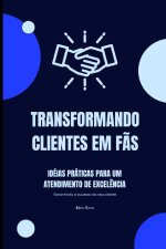 Transformando Clientes em fãs