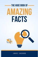 The Huge Book of Amazing Facts