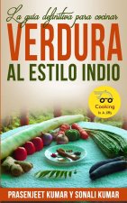 La guía definitiva para cocinar verdura al estilo indio