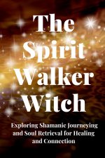 The Spirit Walker Witch