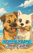 101 Strange But True Dogs Facts