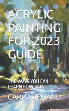ACRYLIC PAINTING FOR 2023 GUIDE