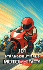 101 Strange But True MotoGP Facts