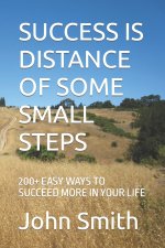 SUCCESS IS DISTANCE OF SOME SMALL STEPS