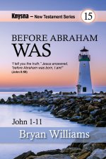 Before Abraham Was...