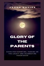 GLORY OF THE PARENTS