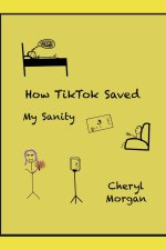 How TikTok Saved My Sanity