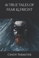 16 True Tales of Fear & Fright