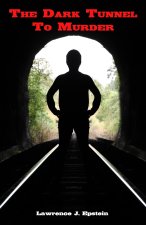 THE DARK TUNNEL TO MURDER