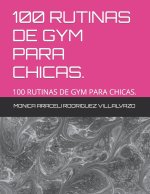 100 RUTINAS DE GYM PARA CHICAS.