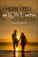HOW I FELL IN LOVE WITH MY STALKER