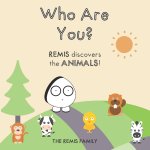 Who are You? - REMIS discovers the ANIMALS!