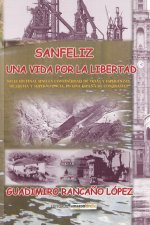 SANFELIZ, UNA VIDA POR LA LIBERTAD