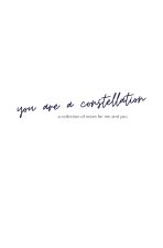 you are a constellation