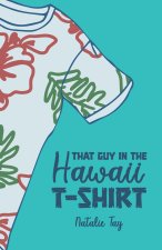 That Guy in the Hawaii T-Shirt