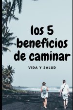 Los 5 beneficios de caminar