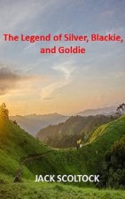 The Legend of Silver, Blackie, and Goldie.