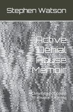 Active Denial Abuse Memoir