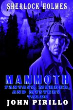 Sherlock Holmes Mammoth Fantasy, Murder, and Mystery Tales
