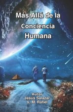 Más Allá de la Conciencia Humana (Spanish Edition)