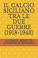 IL CALCIO SICILIANO TRA LE DUE GUERRE (1918-1943)