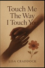 Touch Me The Way I Touch You