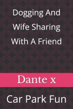 Dogging and Wife Sharing with a Friend