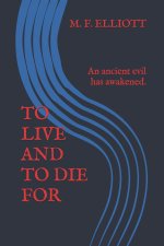 TO LIVE AND TO DIE FOR