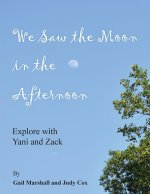 We Saw the Moon in the Afternoon
