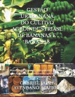 GESTÃO .URABANANA. DO CULTIVO AGROINDUSTRIAL DE BANANAS E BANANAS.