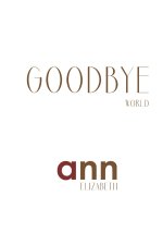 Goodbye World - Ann Elizabeth
