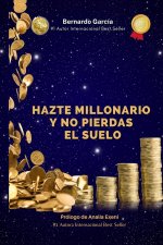 HAZTE MILLONARIO Y NO PIERDAS EL SUELO