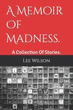 A Memoir Of Madness.