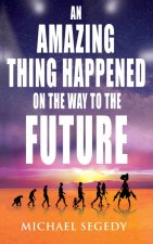 An Amazing Thing Happened on the Way to the Future