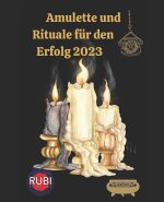 Amulette und Rituale für den Erfolg 2023