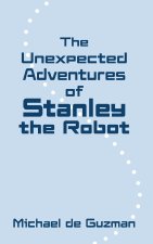The Unexpected Adventures of Stanley the Robot