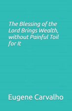 The Blessing of the Lord Brings Wealth, without Painful Toil for It
