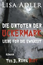 Die Untoten der Uckermark. Liebe für die Ewigkeit - Teil 3