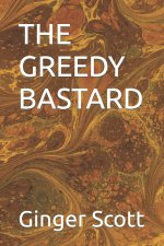 THE GREEDY BASTARD