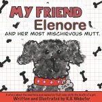 My Friend Elenore and her Most Mischievous Mutt